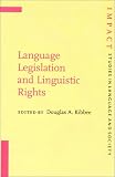 Language Legislation and Linguistic Rights: Selected Proceedings of the Language Legislation and Linguistic Rights Conference, the University of Illinois ... (Impact: Studies in Language and Society)