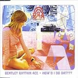 Review Bentley Rhythm Ace  / How'd I Do Dat [CD 1]