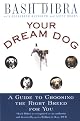 YOur Dream Dog: Guide to Choosing the Right Breed for You, A