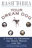 Your Dream Dog: Guide to Choosing the Right Breed for You, A