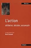 L'action : D�lib�rer, d�cider, accomplir