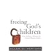 Freeing God's Children: The Unlikely Alliance for Global Human Rights