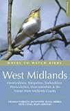 Where to Watch Birds in the West Midlands: Herefordshire, Shropshire, Staffordshire, Warwickshire, Worcestershire and the Former West Midlands County: ... Former West Midlands (Where to Watch Birds)