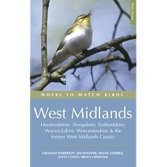 Where to Watch Birds in the West Midlands: Herefordshire, Shropshire, Staffordshire, Warwickshire, Worcestershire and the Former West Midlands County
