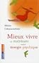 Mieux vivre : En ma�trisant votre �nergie psychique