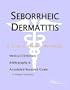 Seborrheic Dermatitis - A Medical Dictionary, Bibliography, and Annotated Research Guide to Internet References