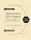 Redefining Stuttering: What the struggle to speak is really all about (Previously titled, How to Conquer Your Fears of Speaking before People)