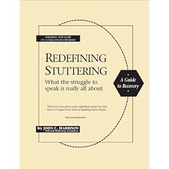 Redefining Stuttering: What the struggle to speak is really all about (Previously titled, How to Conquer Your Fears of Speaking before People)