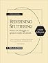Redefining Stuttering: What the struggle to speak is really all about (Previously titled, How to Conquer Your Fears of Speaking before People)