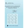 Millimeter-Wave Astronomy: Molecular Chemistry and Physics in Space (Astrophysics and Space Science Library) by  W.F. Wall, Alberto Carrami�ana, Luis Carrasco, and P.F. Goldsmith