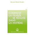 Comment la pens�e se r�alise dans la mati�re
