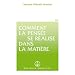 Comment la pens�e se r�alise dans la mati�re