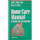 Home Care Manual: Making the Transition by Sheryl Mara Zang and Nellie C Bailey