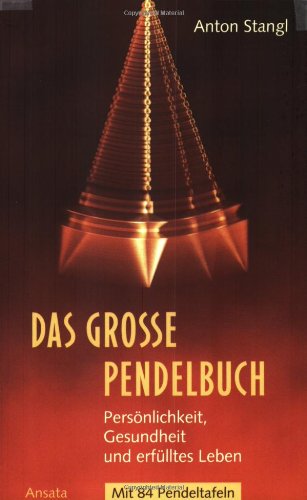 Produkt-Bild: Das grosse Pendelbuch. Pers&ouml;nlichkeit, Gesundheit und erf&uuml;lltes Leben.