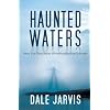 Haunted Waters: More True Ghost Stories of Newfoundland and Labrador