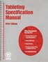 Tableting Specification Manual: Previously Referred to As the Ipt Standard Specifications for Tableting Tools