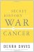 Image of The Secret History of the War on Cancer