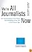 We're All Journalists Now: The Transformation of the Press and Reshaping of the Law in the Internet Age