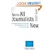 We're All Journalists Now: The Transformation of the Press and Reshaping of the Law in the Internet Age