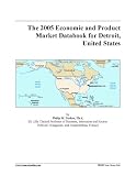 The 2005 Economic and Product Market Databook for Detroit, United States
