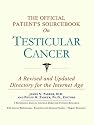 The Official Patient's Sourcebook on Testicular Cancer: A Revised and Updated Directory for the Internet Age