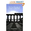 The Lost Meaning of Classical Architecture: Speculations on Ornament from Vitruvius to Venturi