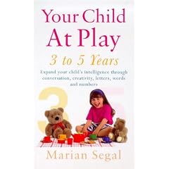 Your Child at Play: Conversation, Creativity and Learning Letters, Words and Numbers (Positive parenting)