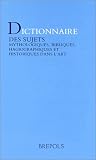 Dictionnaire des sujets : mythologiques, bibliques, hagiographiques et historiques dans l\'art