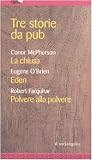 Tre storie da pub - La chiusa-Eden-Polvere alla polvere