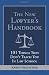 The New Lawyer's Handbook: 101 Things They Don't Teach You in Law School