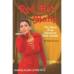 Red Hot Halle: The Story of an American Best Actress Including the Films of Halle Berry