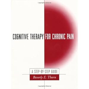Cognitive Therapy for Chronic Pain: A Step-by-Step Guide