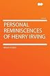 Personal Reminiscences of Henry Irving