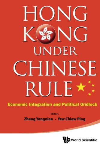 Hong Kong Under Chinese Rule - Economic Integration and Political Gridlock
