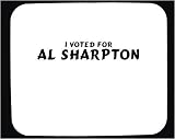 I voted for Al Sharpton Decorated Mouse Pad I voted for Al Sharpton Decorated Mouse Pad