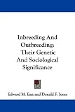  : Inbreeding And Outbreeding: Their Genetic And Sociological Significance