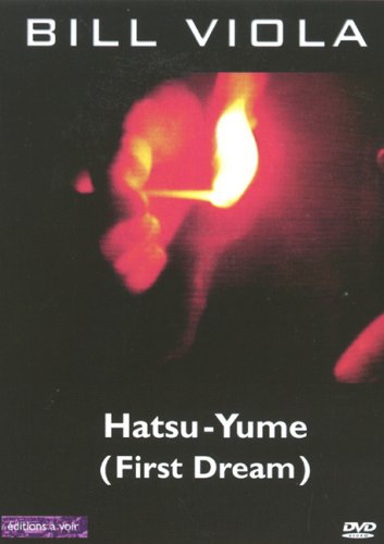 BILL VIOLA: HATSU YUME (FIRST DREAM)