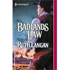 Badlands Law (Harlequin Historical Series) by Ruth Langan