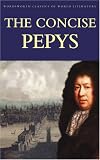 The Concise Pepys Diary (Wordsworth Classics of World Literature)