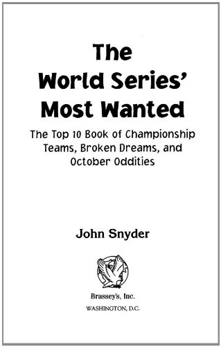 The World Series' Most WantedTM: The Top 10 Book of Championship Teams, Broken Dreams, and October Oddities