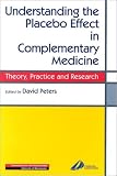 Understanding the Placebo Effect in Complementary Medicine: Theory, Practice and Research