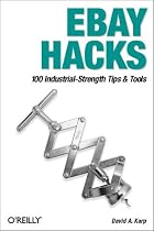 eBay Hacks: 100 Industrial Strength Tips and Tools