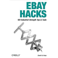 eBay Hacks: 100 Industrial Strength Tips and Tools
