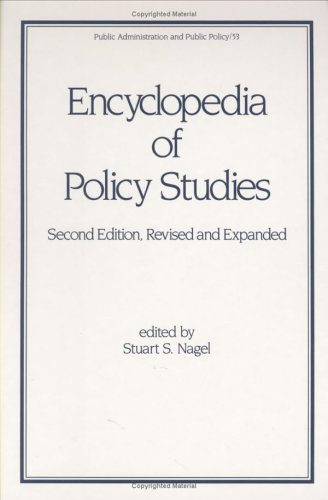 Encyclopedia of Policy Studies (Public Administration and Public Policy)