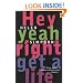 Hey Yeah Right Get A Life