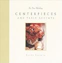 Centerpieces and Table Accents (For Your Wedding)