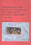 The Movement For Community Control Of New York City's  Schools, 1966-1970 : Class Wars