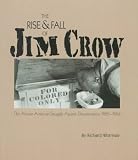 The Rise & Fall Of Jim Crow : The African-American  Struggle Against Discrimination, 1865-1954