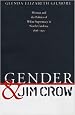 Gender and Jim Crow: Women and the Politics of White Supremacy in North Carolina, 1896-1920 (Gender and American Culture)