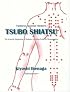 Traditional Japanese Medicine: TSUBO SHIATSU :The Scientific Explanation of Keiketsu / Meridian Points for Shiatsupractors